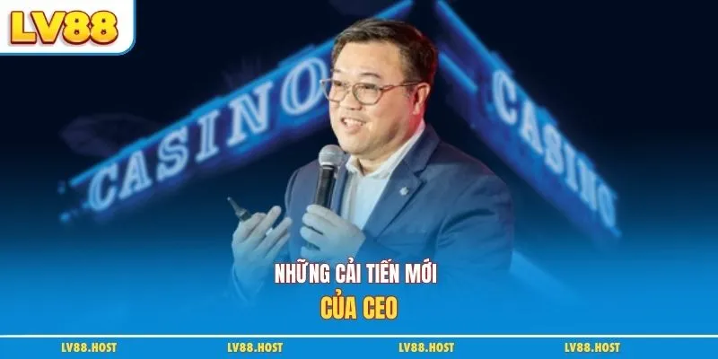 Những cải tiến mới của CEO